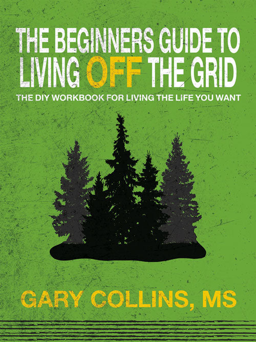 The Beginner's Guide to Living Off the Grid: The DIY Workbook for Living the Life You Want, Books from Mother Earth News